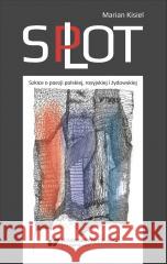 Splot. Szkice o poezji polskiej, rosyjskiej... Marian Kisiel 9788322639542 Uniwersytet Śląski - książka