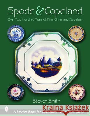 Spode & Copeland: Over Two Hundred Years of Fine China and Porcelain Steven Smith 9780764321733 SCHIFFER PUBLISHING LTD - książka