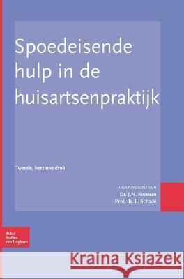 Spoedeisende Hulp in de Huisartsenpraktijk J. N. Keeman E. Schade 9789031351664 Springer - książka