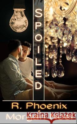 Spoiled R. Phoenix Morgan Noel 9781983483028 Createspace Independent Publishing Platform - książka