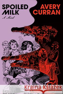 Spoiled Milk Avery Curran 9780385551595 Doubleday Books - książka