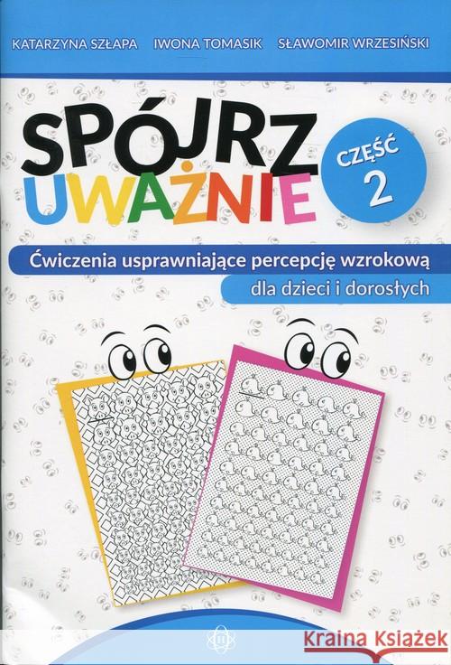 Spójrz uważnie cz.2 Szłapa Katarzyna Tomasik Iwona Wrzesiński Sławomir 9788380801943 Harmonia - książka