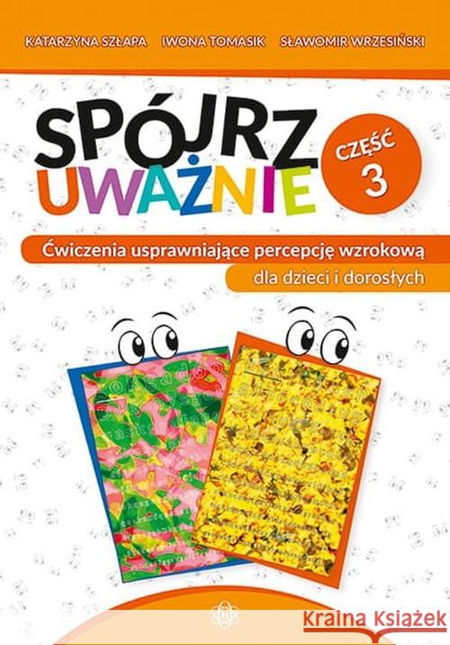 Spójrz uważnie cz.3 Szłapa Katarzyna Tomasik Iwona Wrzesiński Sławomir 9788380801950 Harmonia - książka