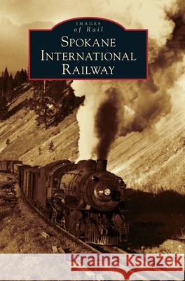 Spokane International Railway Dale W. Jones 9781540240309 Arcadia Publishing Library Editions - książka