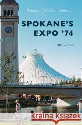 Spokane's Expo '74 Bill Cotter 9781540214522 Arcadia Publishing Library Editions - książka