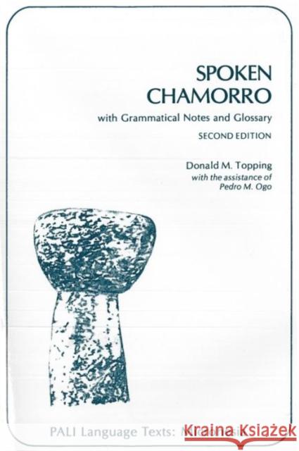Spoken Chamorro: With Grammatical Notes and Glossary (Second Edition) Topping, Donald M. 9780824804176 University of Hawaii Press - książka