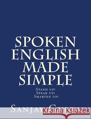 Spoken English Made Simple Sanjay Gupta 9781530785995 Createspace Independent Publishing Platform - książka