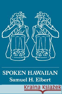 Spoken Hawaiian Elbert, Samuel H. 9780870222160 University of Hawaii Press - książka