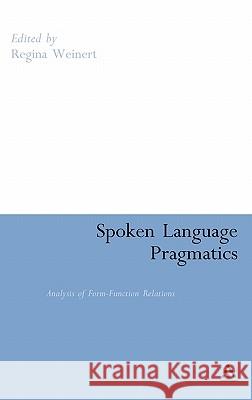 Spoken Language Pragmatics: Analysis of Form-Function Relations Weinert, Regina 9780826493316  - książka