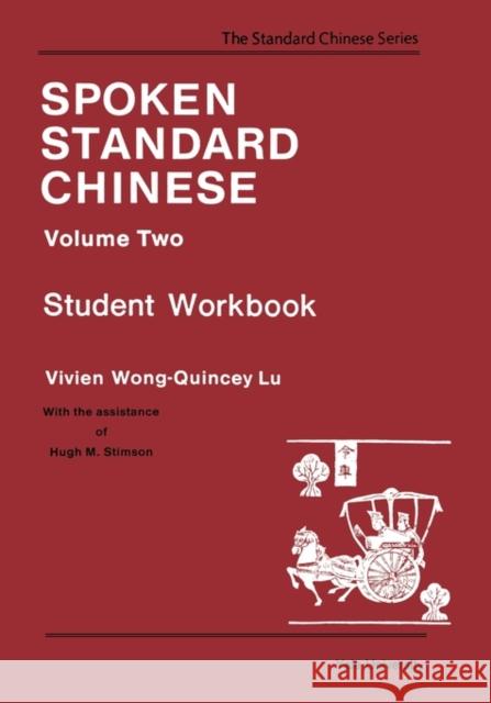 Spoken Standard Chinese, Volume Two: Student Workbook Wong, Vivien 9780887101120 Yale University Press - książka