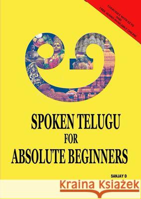 Spoken Telugu for Absolute Beginners Sanjay D 9789353618964 Sanjay D - książka