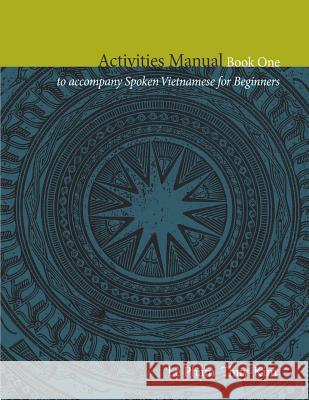 Spoken Vietnamese Activities Manual 1 Le Pham Thuy-Kim 9780875806570 Northern Illinois University Press - książka