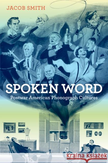 Spoken Word: Postwar American Phonograph Cultures Smith, Jacob 9780520267039 University of California Press - książka