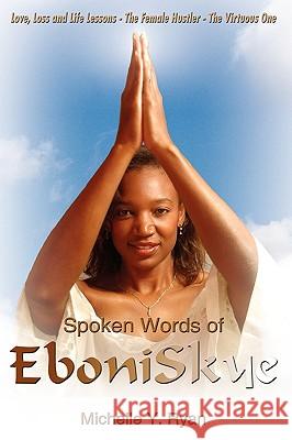 Spoken Words of EboniSkye Michelle Y. Ryan 9781434323620 Authorhouse - książka