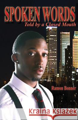 Spoken Words: Told By a Closed Mouth Bonner, Ramon 9780989463027 Writer's Resource - książka