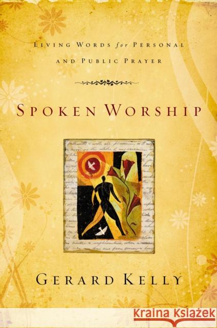 Spoken Worship: Living Words for Personal and Public Prayer Kelly, Gerard 9780310275503  - książka