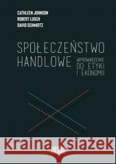 Społeczeństwo handlowe David Schmidtz, Robert Lusch, Cathleen Johnson 9788396049858 Freedom Publishing - książka