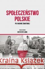 Społeczeństwo polskie po II wojnie światowej Krzysztof Janik 9788381808019 Adam Marszałek - książka