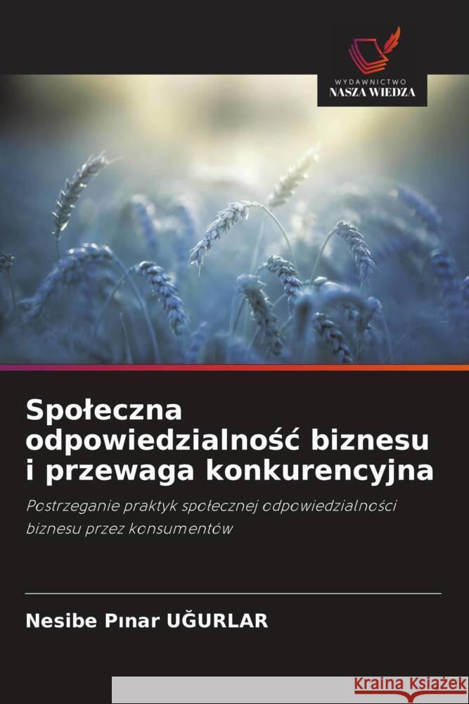 Spoleczna odpowiedzialnosc biznesu i przewaga konkurencyjna UGURLAR, Nesibe Pinar 9786202872799 Wydawnictwo Bezkresy Wiedzy - książka