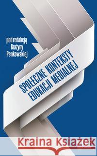 Społeczne konteksty edukacji medialnej  9788363434137 Katedra Wydawnictwo Naukowe - książka