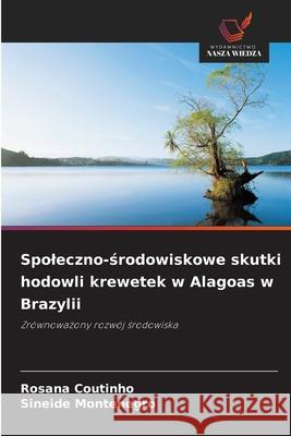 Spoleczno-srodowiskowe skutki hodowli krewetek w Alagoas w Brazylii Coutinho, Rosana, Montenegro, Sineide 9786203902426 Wydawnictwo Nasza Wiedza - książka