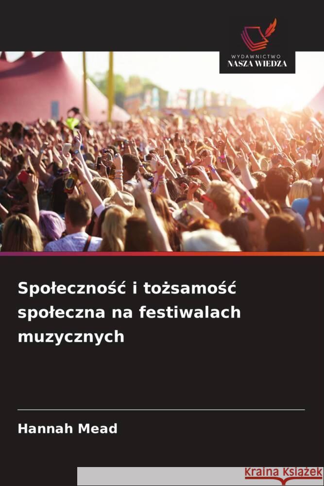 Spolecznosc i tozsamosc spoleczna na festiwalach muzycznych Mead, Hannah 9786207833948 Wydawnictwo Nasza Wiedza - książka