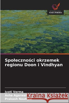 Spolecznosci okrzemek regionu Doon i Vindhyan Verma, Jyoti, Agarwal, Asha, Nautiyal, Prakash 9786209617157 Wydawnictwo Nasza Wiedza - książka