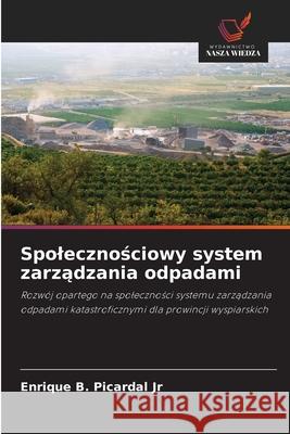 Spolecznosciowy system zarzadzania odpadami Picardal Jr, Enrique B. 9786209234224 Wydawnictwo Nasza Wiedza - książka