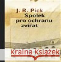 Spolek na ochranu zvířat J. R. Pick 9788024641218 Karolinum - książka