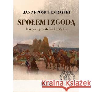 Społem i zgodą. Kartka z powstania 1863/4 r. Jan Nepomucen Rayski 9788366715776 Miles - książka