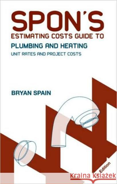 Spon's Estimating Costs Guide to Plumbing and Heating: Unit Rates and Project Costs, Fourth Edition Spain, Bryan 9780415469050 Taylor & Francis - książka