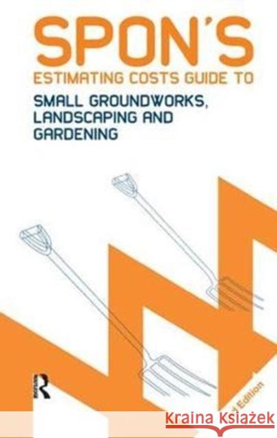 Spon's Estimating Costs Guide to Small Groundworks, Landscaping and Gardening, Second Edition Bryan Spain 9781138437357 Taylor and Francis - książka