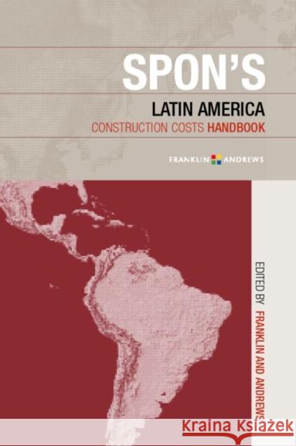 Spon's Latin American Construction Costs Handbook Franklin & Andrews Firm 9780415234375 Taylor & Francis Group - książka