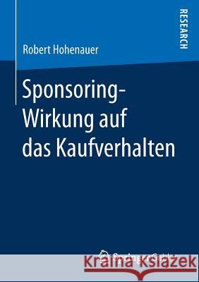 Sponsoring-Wirkung Auf Das Kaufverhalten Hohenauer, Robert 9783658155728 Springer Gabler - książka