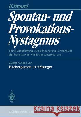 Spontan- Und Provokations-Nystagmus: Seine Beobachtung, Aufzeichnung Und Formanalyse ALS Grundlage Der Vestibularisuntersuchung Frenzel, Hermann 9783642681943 Springer - książka