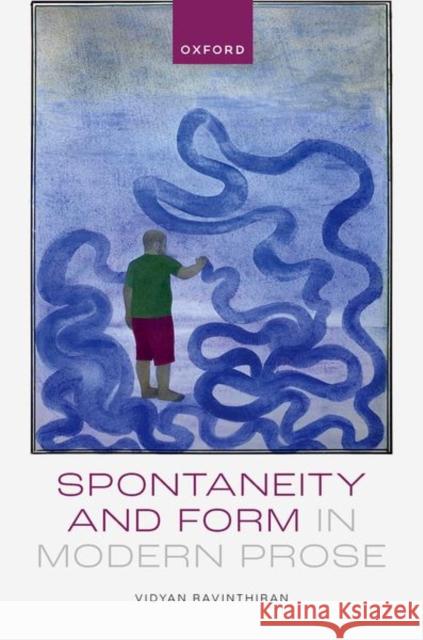 Spontaneity and Form in Modern Prose Ravinthiran  9780198852155 OUP Oxford - książka