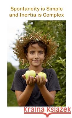 Spontaneity is Simple and Inertia is Complex Wilfred-Leonard Bastiani 9781326211530 Lulu.com - książka