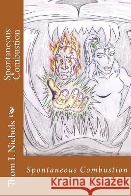 Spontaneous Combustion Thom L. Nichols 9781451551068 Createspace - książka