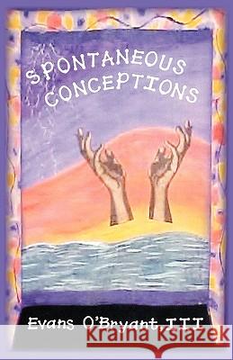 Spontaneous Conceptions Evans O'Bryan 9781432743123 Outskirts Press - książka