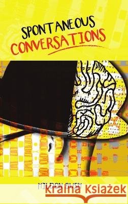 Spontaneous Conversations Hildon Bush 9781483480251 Lulu Publishing Services - książka