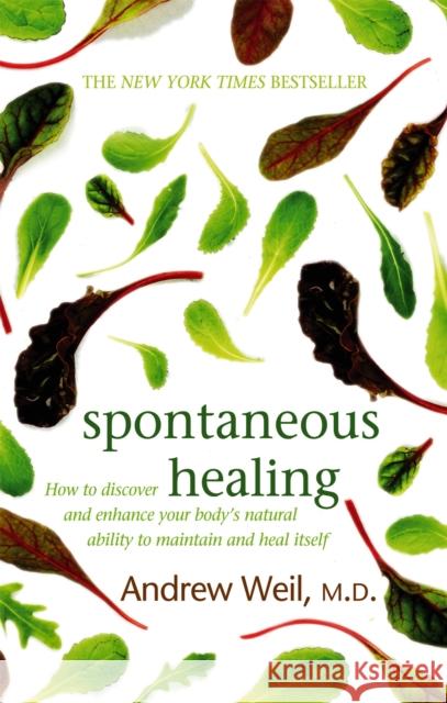 Spontaneous Healing: How to Discover and Enhance Your Body's Natural Ability to Maintain and Heal Itself Dr. Andrew Weil 9780751540819  - książka