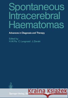 Spontaneous Intracerebral Haematomas: Advances in Diagnosis and Therapy Pia, H. W. 9783642953750 Springer - książka