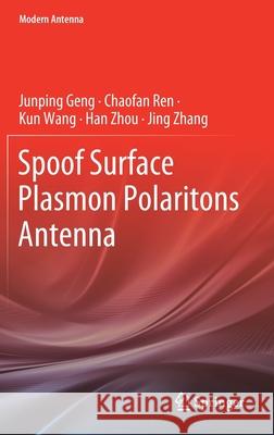 Spoof Surface Plasmon Polaritons Antenna Junping Geng Chaofan Ren Kun Wang 9789811647208 Springer - książka