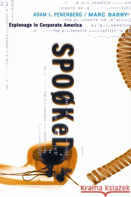 Spooked: Espionage in Corporate America Adam L. Penenberg Marc Barry 9780738205939 Perseus Books Group - książka