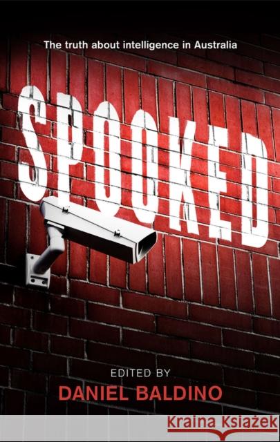 Spooked: The Truth About Intelligence in Australia Baldino, Daniel 9781742233888 University of New South Wales Press - książka