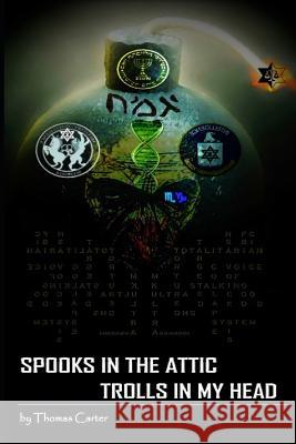 Spooks in the Attic, Trolls in My Head Thomas Carter 9781728731155 Independently Published - książka