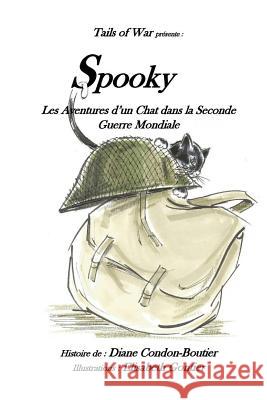 Spooky: - Les aventures d?un chat dans la Seconde Guerre Mondiale Gontier, Elisabeth 9780998577104 Diane Condon-Boutier - książka