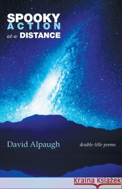 Spooky Action at a Distance: Double-Title Poems David Alpaugh 9781773490519 Word Galaxy - książka