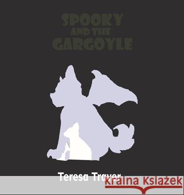 Spooky and the Gargoyle Teresa Traver Ariana Dahlenburg 9780578566979 Thousand Acre Woods Books - książka