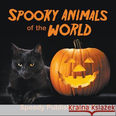 Spooky Animals Of The World Speedy Publishing LLC 9781635012187 Speedy Publishing LLC - książka